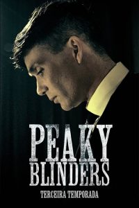 Peaky Blinders: Sangue, Apostas e Navalhas: 3 Temporada